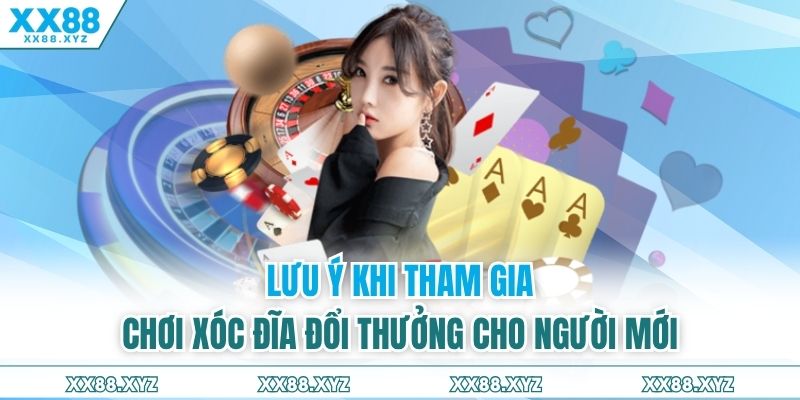 Lưu ý khi tham gia chơi xóc đĩa đổi thưởng cho người mới