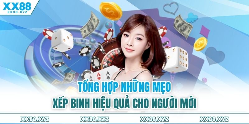 Tổng hợp những mẹo xếp binh hiệu quả cho người mới