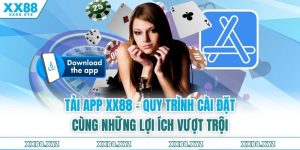 Tải App XX88 - Quy Trình Cài Đặt Cùng Những Lợi Ích Vượt Trội