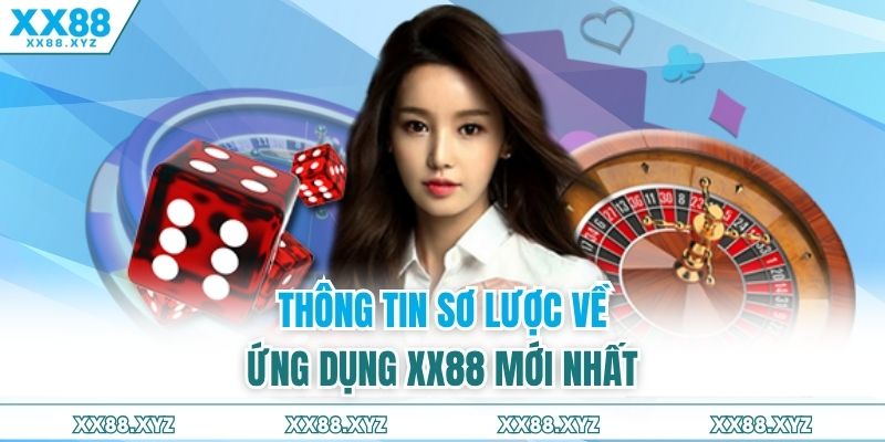 Thông tin sơ lược về ứng dụng XX88 mới nhất